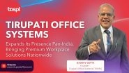 Business News | Tirupati Office Systems Expands Its Presence Pan-India, Bringing Premium Workplace Solutions Nationwide