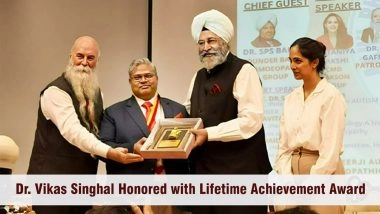 Business News | Dr. Vikas Singhal, Honoured with Rashtriya Homeo Shree Lifetime Achievement Award at Bakson Homoeopathic Medical College & Hospital
