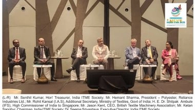 Business News | UK-India FTA, Singapore CECA-Opportunities for Collaborative Growth, Investment & Sourcing in Textiles and Textile Machinery Sector for India