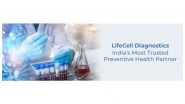Business News | Why LifeCell Diagnostics Is Emerging as India's Most Trusted Preventive Health Partner