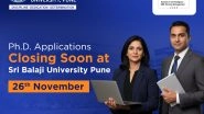 Business News | Ph.D. Applications Closing Soon at Sri Balaji University, Pune -- Unlock New Career Opportunities in Research and Academia!