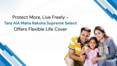Business News | Protect More, Live Freely - Tata AIA Maha Raksha Supreme Select Offers Flexible Life Cover