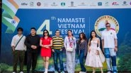 Business News | 4th Namaste Vietnam Festival Celebrates Culture, Creativity and Collaboration