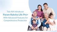Business News | Tata AIA Introduces Param Raksha Life Pro+ with Advanced Features for Comprehensive Protection