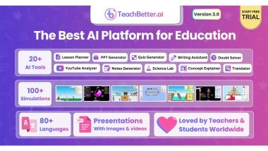 Business News | TeachBetter.ai Unveils Version 3.0 -- Rated the Best All-in-One AI Platform for Teachers & Students, Now with 20+ AI Tools, 100+ Simulations & More