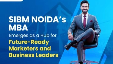 Business News | Building Careers of the Future: Why Aspiring Marketers & Managers Are Choosing SIBM Noida