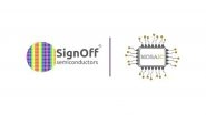 Business News | SignOff Semiconductors Pvt Ltd. Expands Global Footprint, Launches Israel Sales Office in Partnership with MosaIC Ltd.