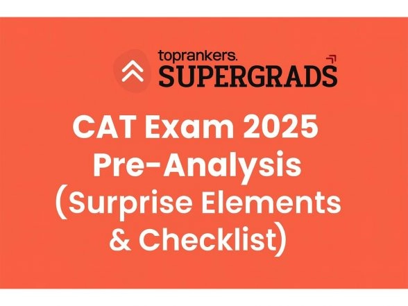 Business News | CAT Exam 2025 Pre-Analysis (Surprise Elements Exam Day Essentials Checklist) By Supergrads
