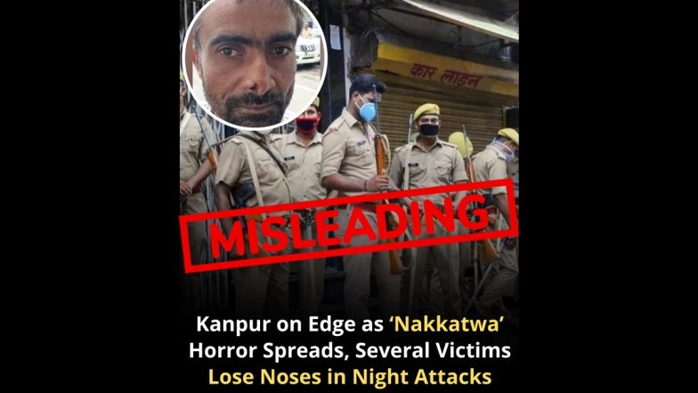Kanpur 'Nakkatwa' Viral Claim Fact Check: Is Story of Man Allegedly Biting Off the Noses of Random People True or Fake? UP Police Debunk Nose-Biting Rumours