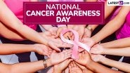 National Cancer Awareness Day 2025: Date, History, Significance and Ways To Observe National Cancer Awareness Day 2025: Date, History, Significance and Ways To Observe