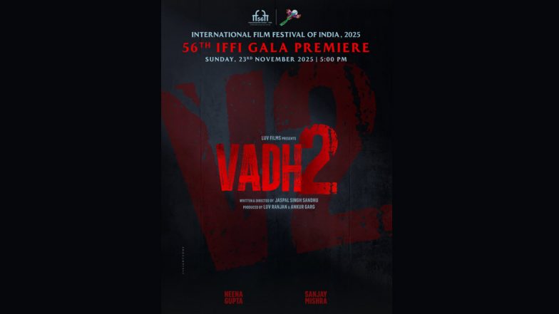 IFFI 2025: Sanjay Mishra and Neena Gupta’s ‘Vadh 2’ to Premiere at 56th International Film Festival of India on November 23 (View Post)