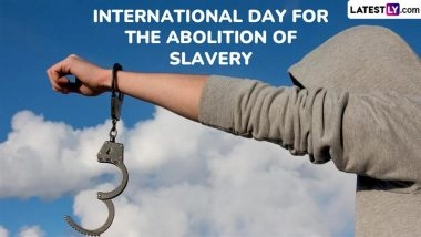 International Day for the Abolition of Slavery 2025: Date, Theme, History and Significance of the Day Dedicated to Building a World Free From the Abomination of Slavery