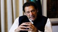 Imran Khan Alive in Adiala Jail; Pakistan Lawmaker Says Regime Pressuring Pakistan Tehreek-E-Insaf Founder to Leave Country