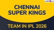 CSK Team in IPL 2026: Players Bought by Chennai Super Kings at Indian Premier League Auction, Check Full Squad
