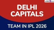 DC Team in IPL 2026: Players Bought by Delhi Capitals at Indian Premier League Auction, Check Full Squad DC Team in IPL 2026: Players Bought by Delhi Capitals at Indian Premier League Auction, Check Full Squad