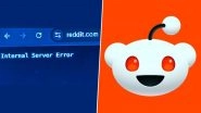 Reddit Down: Thousands of Users Face ‘Internal Server Error' Across US, India and Other Regions; Netizens React With Funny GIFs and Images Reddit Down: Thousands of Users Face ‘Internal Server Error' Across US, India and Other Regions; Netizens React With Funny GIFs and Images