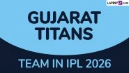 GT Team in IPL 2026: Players Bought by Gujarat Titans at Indian Premier League Auction, Check Full Squad GT Team in IPL 2026: Players Bought by Gujarat Titans at Indian Premier League Auction, Check Full Squad
