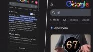 Google Joins the 67 Meme Trend With New Hidden Search Easter Egg: What 6 7 Trend Means and How to Activate &lsquo;Screen Shake&rsquo;