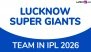 LSG Team in IPL 2026: Players Bought by Lucknow Super Giants at Indian Premier League Auction, Check Full Squad