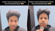 Indian Vlogger Detained in China Over Arunachal Pradesh Comment, Breaks Down While Recounting Ordeal (Watch Video)