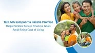 Business News | Tata AIA Sampoorna Raksha Promise Helps Families Secure Financial Goals Amid Rising Cost of Living