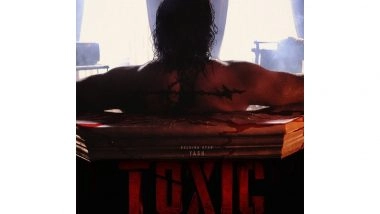 Entertainment News | 'Toxic' Makers Drop Intense New Poster, Showing Yash in Rugged and Bloodied Avatar