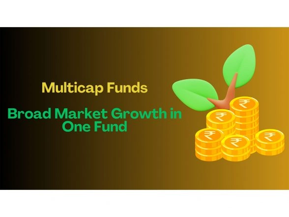 Business News | Multicap Funds - Broad Market Growth in One Fund