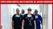Business News | Viral Clip Brings Increased Visibility to Purple Heron Hospital and Its Director, Dr. Aayushi Choudhary