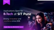 Business News | Applications Now Open for B.Tech 2026 at SIT Pune Via JEE & State Entrance Exams