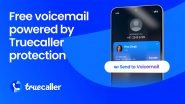 Business News | Truecaller Launches Voicemail for Free in India; Don't Speak to Nuisance Callers Ever Again