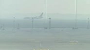 Airports Authority of India Warns of Fog-induced Flight Delays Across Northern India Airports; Passengers Advised to Check Updates
