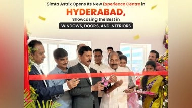 Business News | Simta Astrix Opens Its New Experience Centre in Hyderabad, Showcasing the Best in Windows, Doors, and Interiors