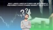 Business News | Why Large & Midcap Funds Are Becoming a Preferred Choice During Market Volatility