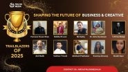 Business News | Trailblazers of 2025: Shaping the Future of Business & Creativity