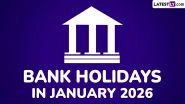 Bank Holidays in January 2026: From Mannam Jayanthi to Makar Sankranti and Republic Day, Banks To Remain Closed for 16 Days Next Month; Check Full List Here