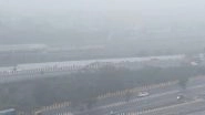 Delhi Air Pollution: Air Quality Worsens As Thick Blanket of Toxic Smog Engulfs National Capital, AQI Recorded at 438 (Watch Videos)