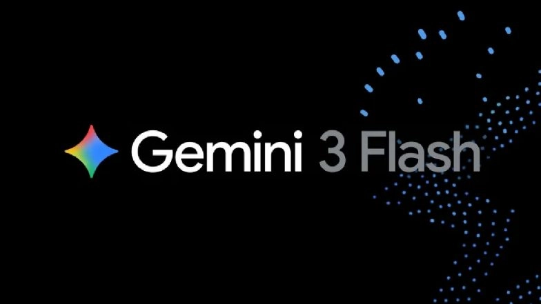 Gemini 3 Flash Launched: Google Introduces Faster and Efficient Version Than Gemini 2.5 Pro; Available As Gemini 3 Flash Preview in AI Studio, Gemini API