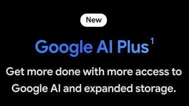 Google AI Plus Plan Launched in India With Gemini 3 Pro, Veo 3.1, Whisk and Other Tool Access With Increased Credit AI Credits and Storage; Check Price and Details