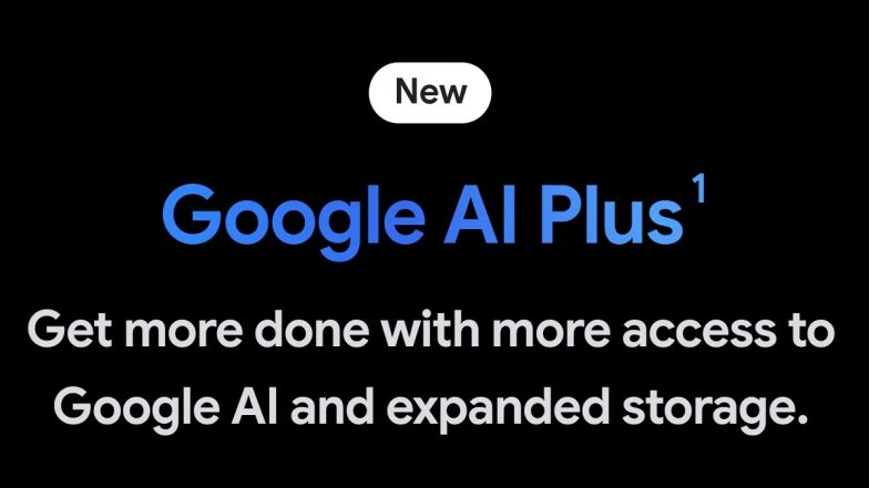 Google AI Plus Plan Launched in India With Gemini 3 Pro, Veo 3.1, Whisk and Other Tool Access With Increased Credit AI Credits and Storage; Check Price and Details