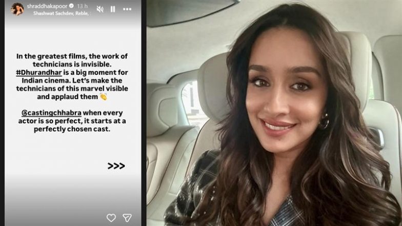 Shraddha Kapoor Applauds Unsung Heroes of 'Dhurandhar', Says Technicians Give Films Their Soul (View Post)
