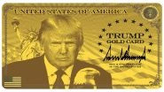 Donald Trump Launches USD 1 Million ‘Gold Card’ Programme Offering Pathway to US Citizenship (Watch Video) Donald Trump Launches USD 1 Million ‘Gold Card’ Programme Offering Pathway to US Citizenship (Watch Video)