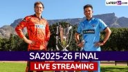 SA20 2026 Final Live Streaming Online Pretoria Capitals vs Sunrisers Eastern Cape: Watch Telecast of South Africa T20 League Cricket Match on TV and Online