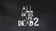 All of Us Are Dead S2′: Filming for Season 2 of Lomon and Cho Yi Hyun’s Hit Netflix Zombie Survival Series To Wrap in February 2025? Here’s What We Know All of Us Are Dead S2′: Filming for Season 2 of Lomon and Cho Yi Hyun’s Hit Netflix Zombie Survival Series To Wrap in February 2025? Here’s What We Know