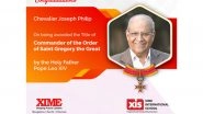Business News | Chevalier Prof. J. Philip Honoured by the Holy Father Pope Leo XIV with the Title of 'Commander of the Order of Saint Gregory the Great'