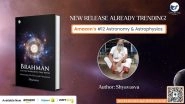 Business News | A Revolutionary New Cosmology Rewrites the Origin Story of the UniverseBRAHMAN: All This Whatsoever That Moves By Krishnamurthy Ramakrishnan
