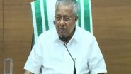 India News | "Centre Attempting to Financially Strangle Kerala:" Pinarayi Vijayan Calls for Protest Against BJP