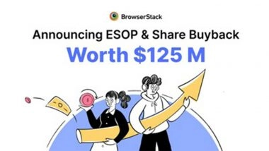 Business News | BrowserStack Announces $125 Million ESOP and Share Buyback Program, Creating Wealth for Over 500 Employees