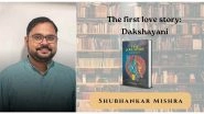 Business News | The First Love Story: Dakshayani by Shubhankar Mishra - Book Launched