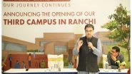 Business News | Azim Premji University Establishes Its Third Campus in Ranchi to Strengthen Higher Education in Jharkhand and the Eastern Region