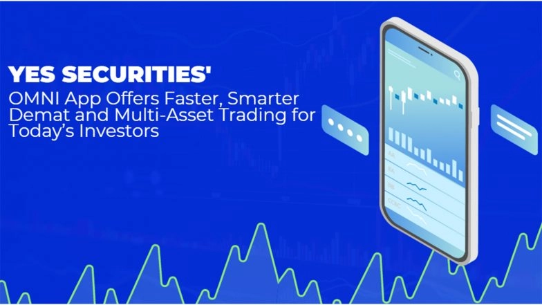 Business News | YES SECURITIES' OMNI App Offers Faster, Smarter Demat and Multi-Asset Trading for Today's Investors